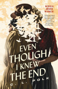 Title: Even Though I Knew the End, Author: C. L. Polk