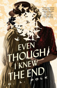 Title: Even Though I Knew the End, Author: C. L. Polk