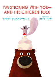 Title: I'm Sticking with You--and the Chicken Too!, Author: Smriti Prasadam-Halls