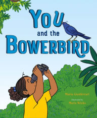 Title: You and the Bowerbird, Author: Maria Gianferrari