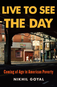 Pdf ebooks to download Live to See the Day: Coming of Age in American Poverty