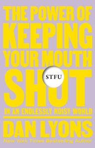 Epub ebooks download forum STFU: The Power of Keeping Your Mouth Shut in an Endlessly Noisy World