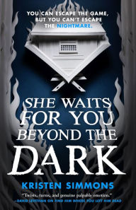 Title: She Waits for You Beyond the Dark, Author: Kristen Simmons