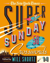 Title: The New York Times Super Sunday Crosswords Volume 14: 50 Sunday Puzzles, Author: The New York Times