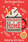 The New York Times Holidays at Home Crosswords: 200 Easy to Hard Puzzles