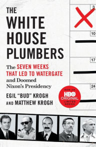 Textbook pdf downloads The White House Plumbers: The Seven Weeks That Led to Watergate and Doomed Nixon's Presidency ePub CHM English version by Egil "Bud" Krogh, Matthew Krogh, Egil "Bud" Krogh, Matthew Krogh