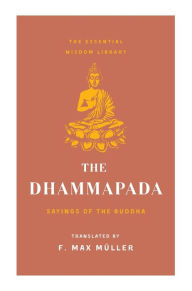 Title: The Dhammapada: Sayings of the Buddha (Essential Wisdom Library), Author: F. Max Müller