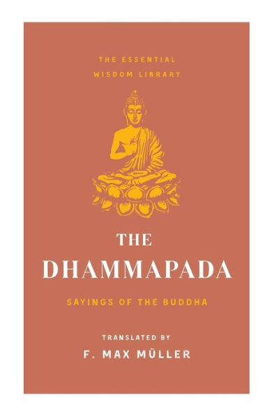 the Dhammapada: Sayings of Buddha (Essential Wisdom Library)