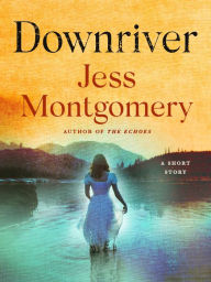 Title: Downriver, Author: Jess Montgomery