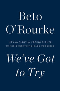 Free ebooks to download and read We've Got to Try: How the Fight for Voting Rights Makes Everything Else Possible