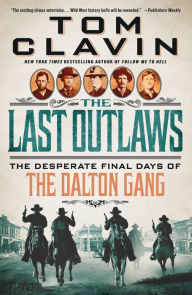 Title: The Last Outlaws: The Desperate Final Days of the Dalton Gang, Author: Tom Clavin