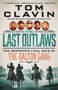 Title: The Last Outlaws: The Desperate Final Days of the Dalton Gang, Author: Tom Clavin