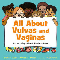 New real book pdf download All About Vulvas and Vaginas: A Learning About Bodies Book by Dorian Solot, Marshall Miller, Tyler Feder