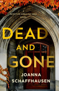 Free online download of books Dead and Gone: A Detective Annalisa Vega Novel  by Joanna Schaffhausen, Joanna Schaffhausen (English literature) 9781250853370