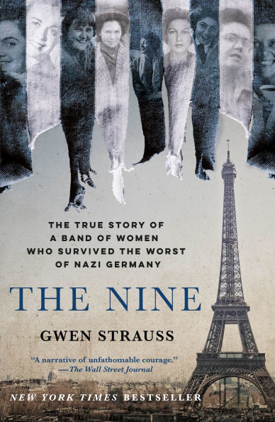 the Nine: True Story of a Band Women Who Survived Worst Nazi Germany