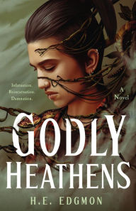 Title: Godly Heathens: A Novel, Author: H.E. Edgmon