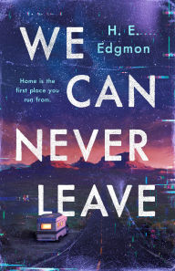 Title: We Can Never Leave: A Novel, Author: H.E. Edgmon