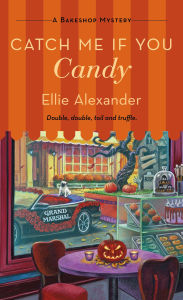 Free books cooking download Catch Me If You Candy: A Bakeshop Mystery 9781250854407 (English literature) by Ellie Alexander DJVU