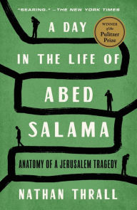 A Day in the Life of Abed Salama: Anatomy of a Jerusalem Tragedy