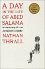 A Day in the Life of Abed Salama: Anatomy of a Jerusalem Tragedy (Pulitzer Prize Winner)