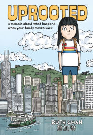 Title: Uprooted: A Memoir About What Happens When Your Family Moves Back, Author: Ruth Chan
