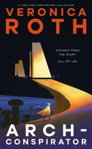 Title: Arch-Conspirator, Author: Veronica Roth