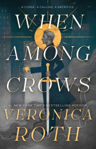 Title: When Among Crows, Author: Veronica Roth