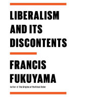 Title: Liberalism and Its Discontents, Author: Francis Fukuyama