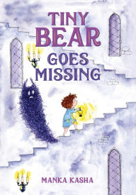 Title: Tiny Bear Goes Missing, Author: Manka Kasha