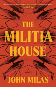Free pdf books free download The Militia House: A Novel by John Milas