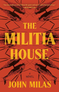 Full free bookworm download The Militia House: A Novel 9781250857064 in English MOBI PDF by John Milas