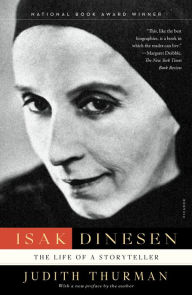 Title: Isak Dinesen: The Life of a Storyteller, Author: Judith Thurman