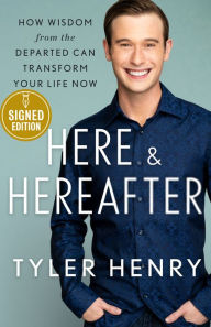Download textbooks online free Here & Hereafter: How Wisdom from the Departed Can Transform Your Life Now 9781250857392 by Tyler Henry