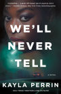 We'll Never Tell: A Novel