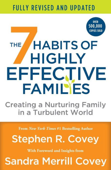 The 7 Habits of Highly Effective Families (Fully Revised and Updated): Creating a Nurturing Family in a Turbulent World