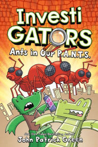 Title: Ants in Our P.A.N.T.S. (InvestiGators Series #4), Author: John Patrick Green