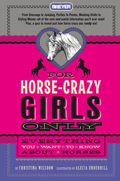 For Horse-Crazy Girls Only: Everything You Want to Know About Horses by ...