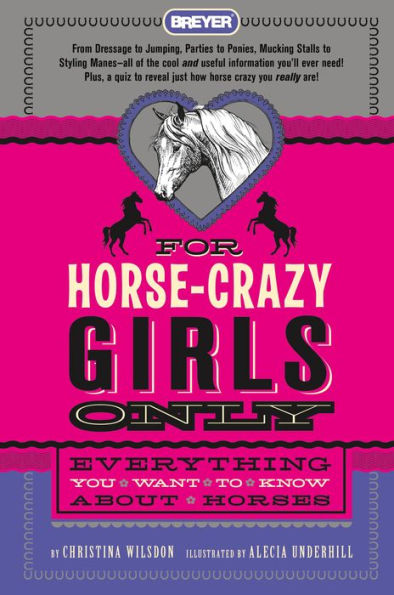 For Horse-Crazy Girls Only: Everything You Want to Know About Horses