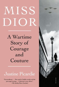 Downloads free book Miss Dior: A Wartime Story of Courage and Couture in English by Justine Picardie FB2 PDF DJVU 9781250858849