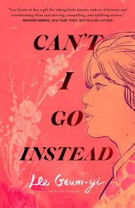 Download ebook pdfs Can't I Go Instead iBook in English by Lee Geum-yi, An Seonjae, Lee Geum-yi, An Seonjae 9781250859556