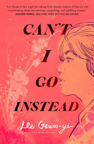 Free greek ebook downloads Can't I Go Instead by Lee Geum-yi, An Seonjae (English literature)