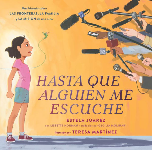 Hasta que alguien me escuche / Until Someone Listens (Spanish ed.): una historia sobre las fronteras, la familia y misión de niña