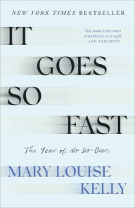 Title: It Goes So Fast: The Year of No Do-Overs, Author: Mary Louise Kelly