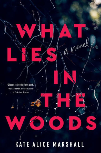 What Lies in the Woods: A Novel