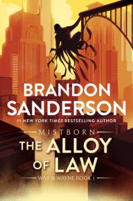 Title: The Alloy of Law: A Mistborn Novel, Author: Brandon Sanderson