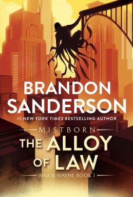 Title: The Alloy of Law (Mistborn Series #4), Author: Brandon Sanderson