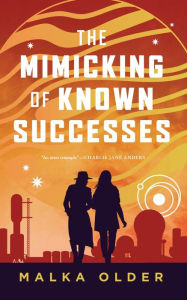Title: The Mimicking of Known Successes, Author: Malka Older