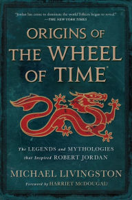 Download e-books italiano Origins of The Wheel of Time: The Legends and Mythologies that Inspired Robert Jordan (English literature) 9781250860521