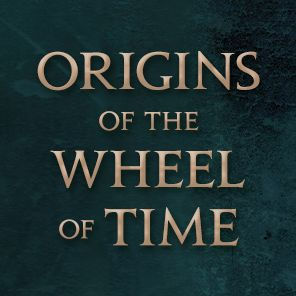 Origins of The Wheel of Time: The Legends and Mythologies that Inspired Robert Jordan