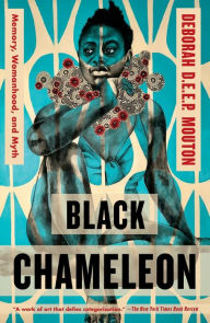 Book download Black Chameleon: Memory, Womanhood, and Myth  by Deborah D.E.E.P. Mouton